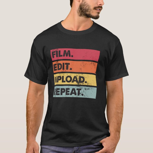 Film Edit Upload Repeat Film Making Video Editor P T-Shirt (Front)