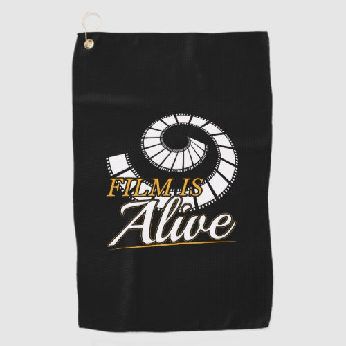 Film is Alive _ Photographer Photography Quote Golf Towel
