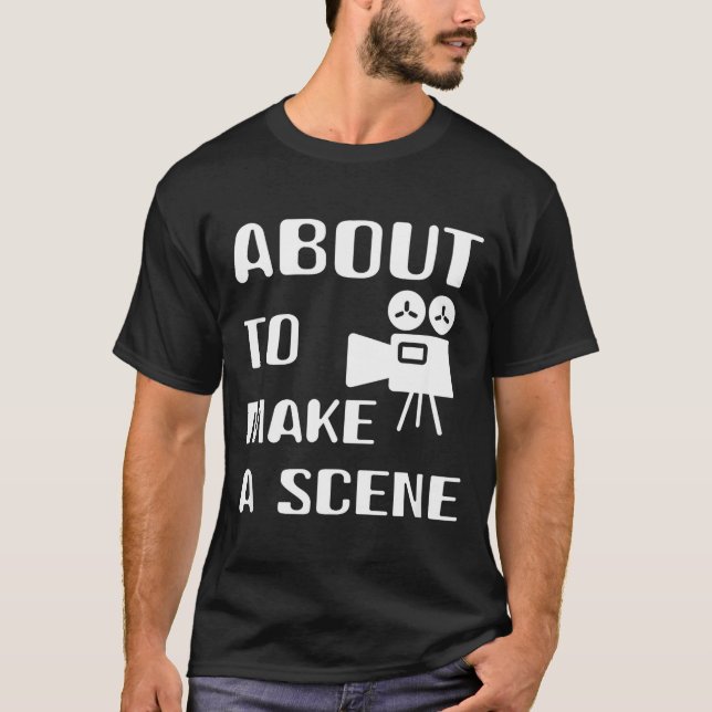 Filmmaker About To Make A Scene Film Making Movie  T-Shirt (Front)