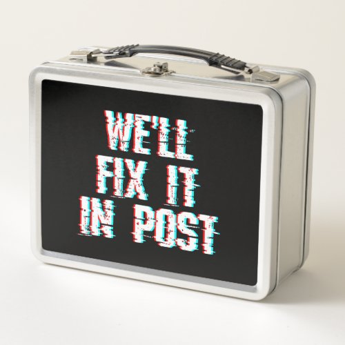 Filmmaking Quote Well Fix It In Post Glitch Video Metal Lunch Box
