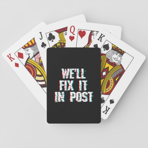Filmmaking Quote Well Fix It In Post Glitch Video Playing Cards