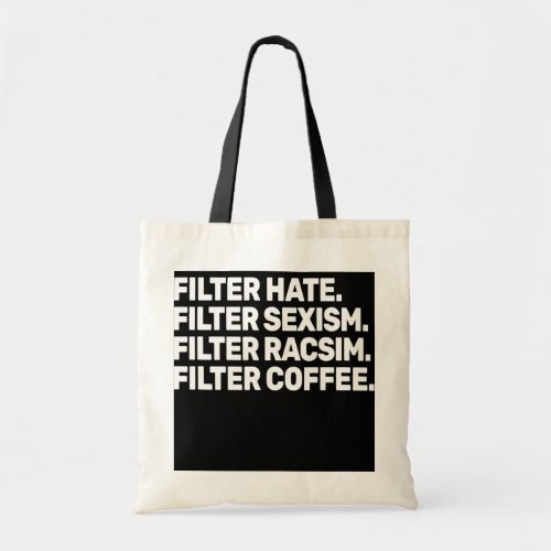 Filter Coffee Against Hate Against Racism Against Tote Bag