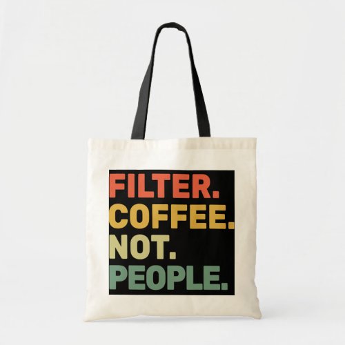 Filter Coffee Not People Espresso Barista Cafe Tote Bag