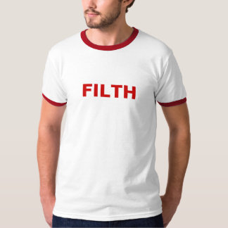 Filth for all T-Shirt