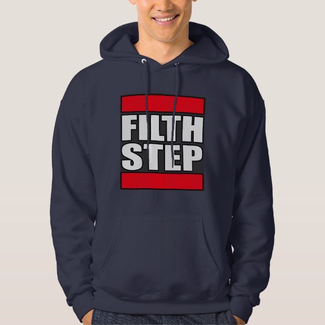 FILTHSTEP Dubstep Filth Filthy Dub Step Hoodie (Front)