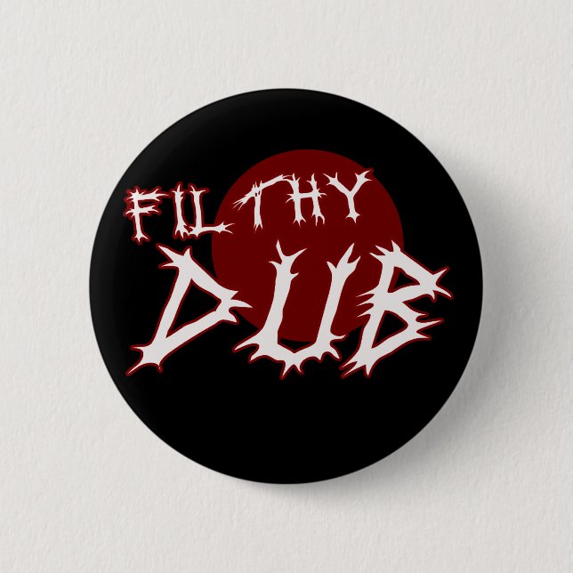 Filthy Dub Dubstep shirt Button (Front)