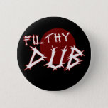 Filthy Dub Dubstep shirt Button