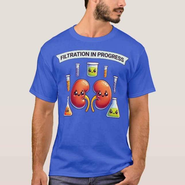 Filtration in progress funny gift design for healt T-Shirt (Front)