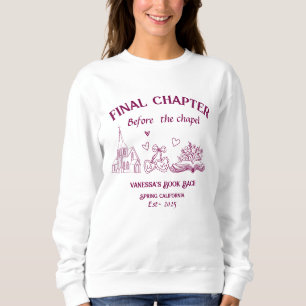 Final Chapter Before the Chapel Book Bachelorette Sweatshirt