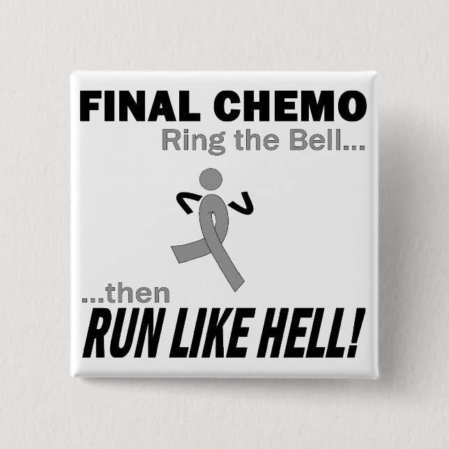 Final Chemo Run Like Hell - Brain Cancer / Tumor Pinback Button (Front)