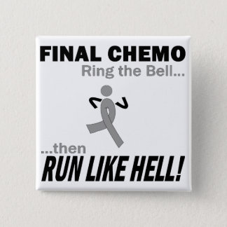 Final Chemo Run Like Hell - Brain Cancer / Tumor Pinback Button