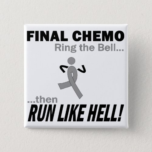 Final Chemo Run Like Hell _ Brain Cancer  Tumor Pinback Button