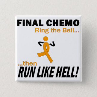 Final Chemo Run Like Hell - Leukemia Button