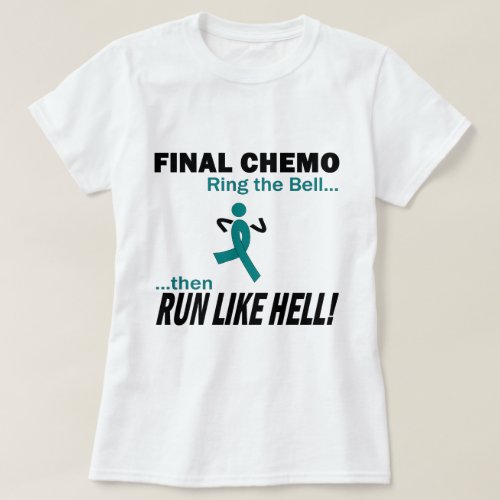 Final Chemo Run Like Hell _ Ovarian Cancer T_Shirt