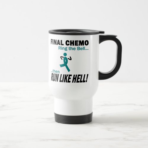 Final Chemo Run Like Hell _ Ovarian Cancer Travel Mug