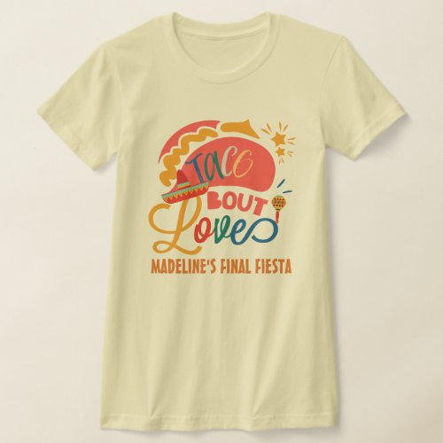 Final Fiesta Mexico Bachelorette Taco Bout Love T_Shirt