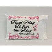 "Final Fling Before the Ring" Custom Pillowcase (Front)