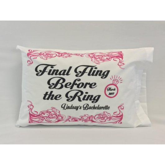 "Final Fling Before the Ring" Custom Pillowcase (Front)