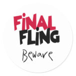Final  Fling Beware Classic Round Sticker