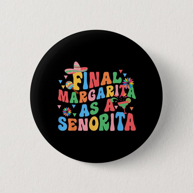 Final Margarita As A Senorita Bride Squad Bachelor Button (Front)