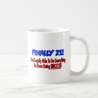 Finally 21! coffee mug