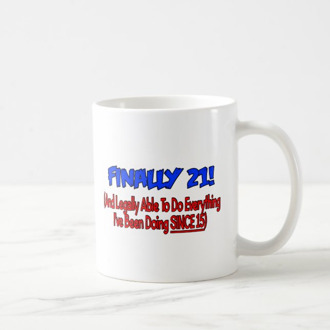 Finally 21! coffee mug (Right)