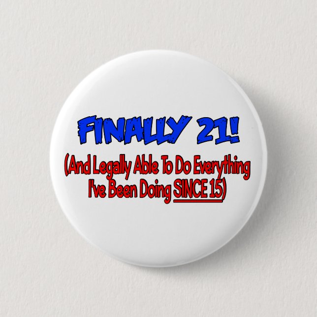 Finally 21! pinback button (Front)
