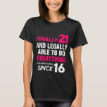 Finally 21 Years Old 21st Birthday T-Shirt<br><div class="desc">Get your Unique and special design of Finnaly 21 And Legally Able To Do Everything I've Been Doing Since 16</div>