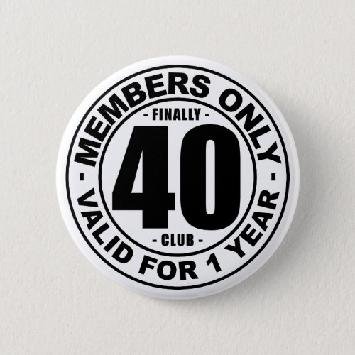 Finally 40 club pinback button