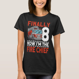 Finally 8 Now I'm the Fire Chief 8th Birthday Fire T-Shirt