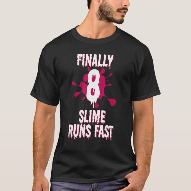 Finally 8 Slime Runs Fast 8th Green Slime Birthday T-Shirt (Front)