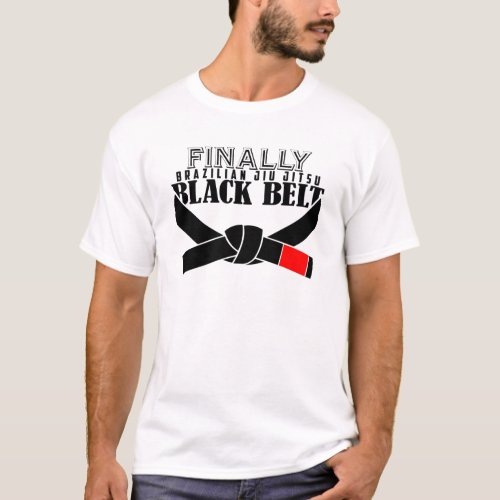 Finally BJJ Black Belt  T_Shirt