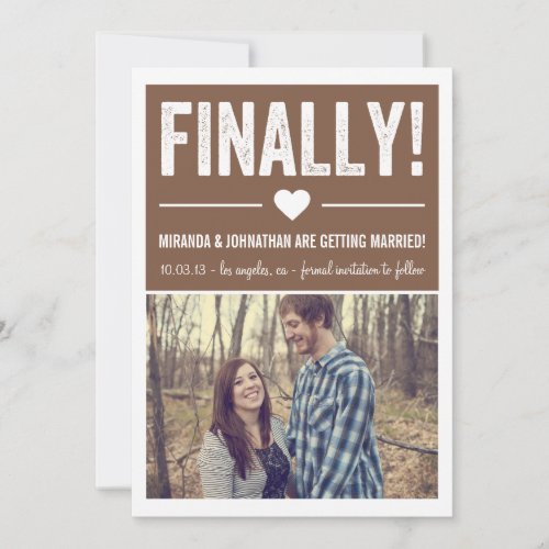 Finally - Brown Photo Save The Date Announcements