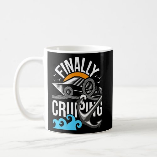 Finally Cruising  Cruise Ship Cruising  Cruiser  Coffee Mug