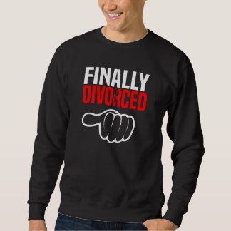 Finally Divorced  Divorce Party & Breakup 1 Sweatshirt