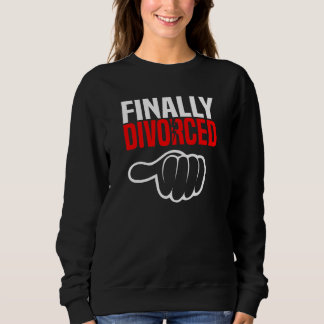 Finally Divorced  Divorce Party & Breakup 1 Sweatshirt
