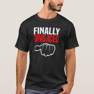 Finally Divorced  Divorce Party & Breakup 1 T-Shirt