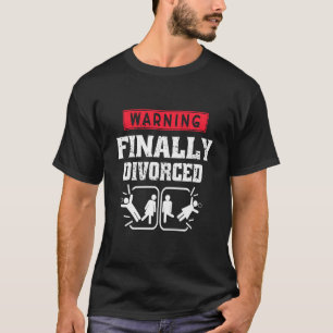 Finally Divorced Funny Divorced Husband Wife Humor T-Shirt