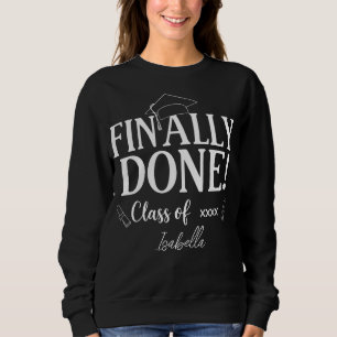 Finally Done Class Of 2026 Graduation  Customized  Sweatshirt