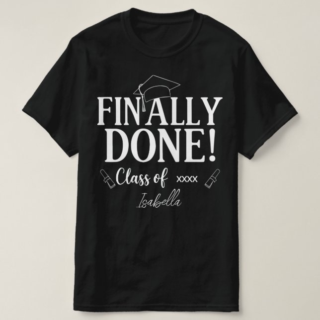 Finally Done Class Of 2026 Graduation| Customized  T-Shirt (Design Front)