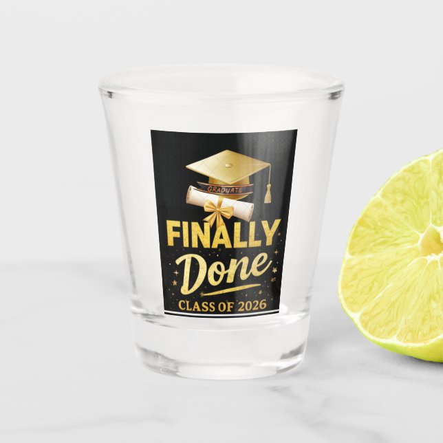 Finally Done Class of 2026 Graduation Design | Bla Shot Glass (Front)