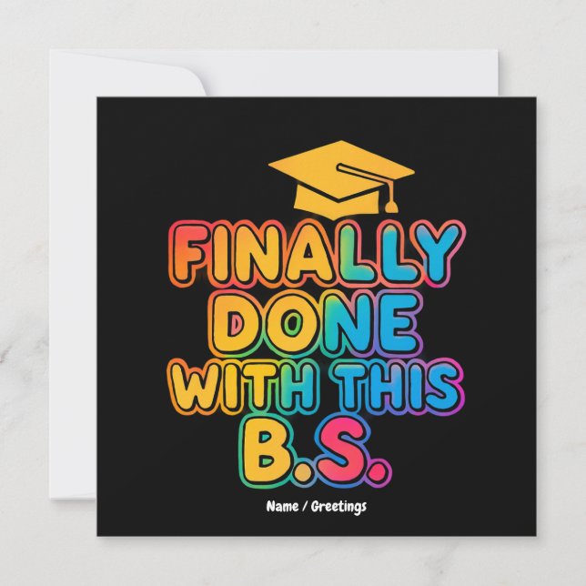 Finally Done With the B.S. A Humorous Graduation Invitation (Front)