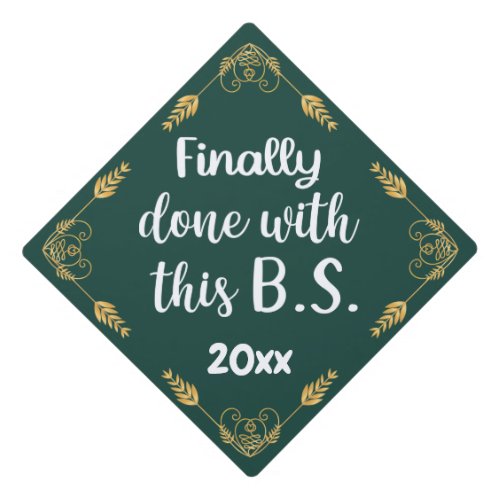 Finally Done With This BS 2024 Green  Gold Graduation Cap Topper