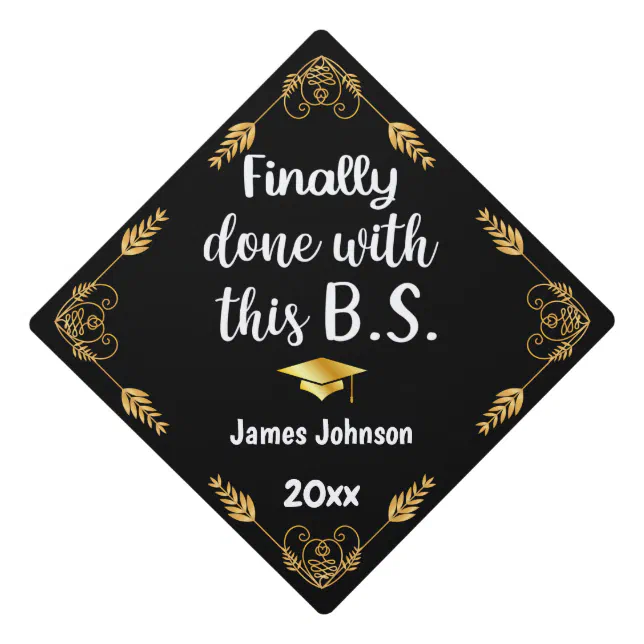 Finally Done With This B.S. 2025 Black & Gold Graduation Cap Topper ...