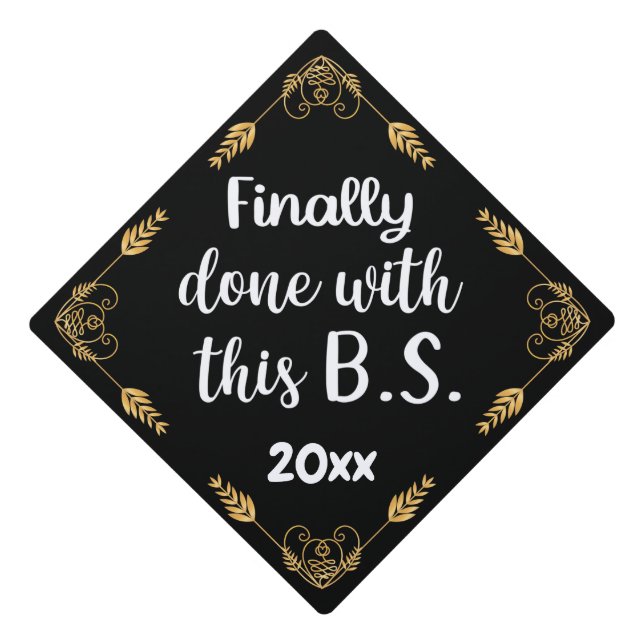 Finally Done With This B.S. 2025 Black & Gold Graduation Cap Topper (Front)
