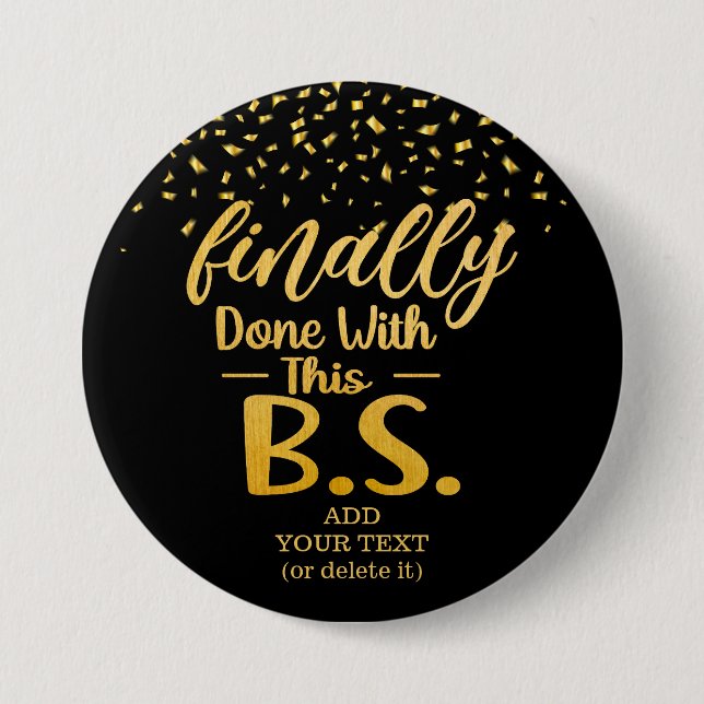 Finally Done With This B.S. Black & Gold Glitter Button (Front)