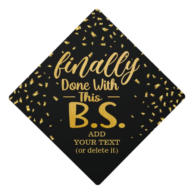 Finally Done With This B.S. Black & Gold Glitter Graduation Cap Topper (Front)