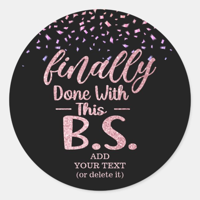 Finally Done With This B.S. Black & Pink Glitter Classic Round Sticker (Front)