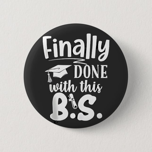 Finally done with this BS Funny graduation 2025 Button (Front)