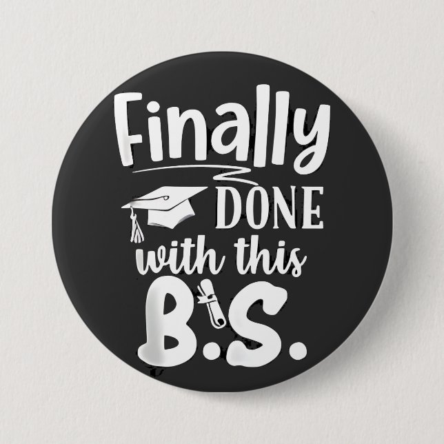 Finally done with this BS Funny graduation 2025 Button (Front)